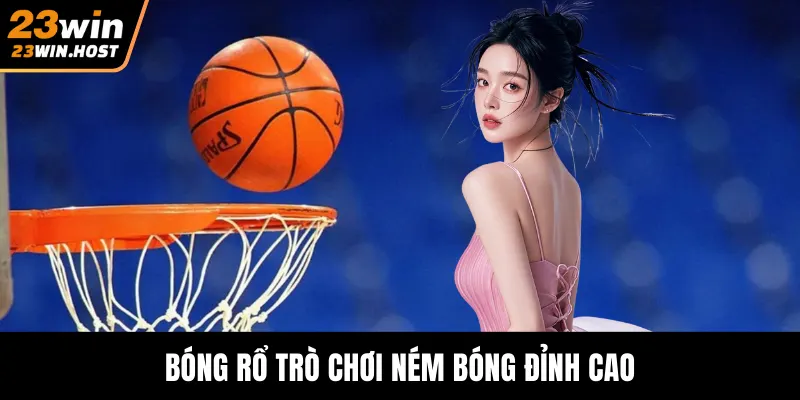 Bóng rổ trò chơi ném bóng đỉnh cao
