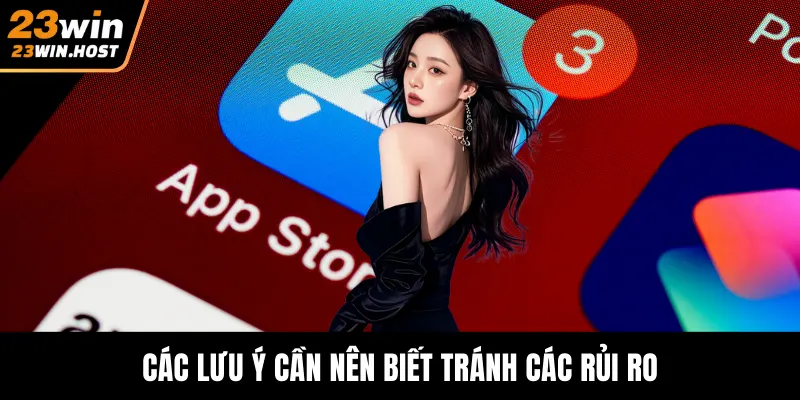 Các lưu ý cần nên biết tránh các rủi ro