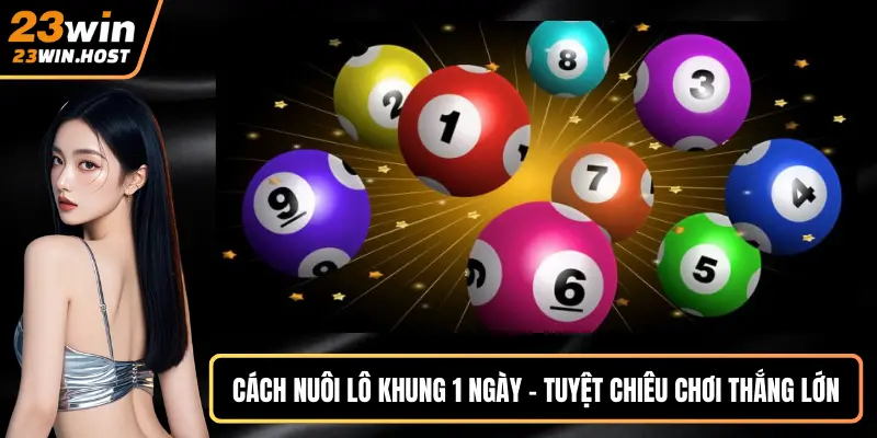 Cách nuôi lô khung 1 ngày