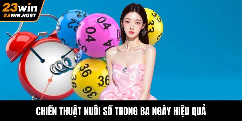 Chiến thuật nuôi số trong ba ngày hiệu quả