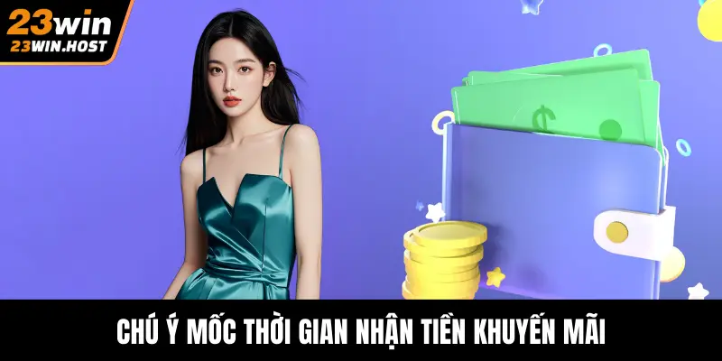 Chú ý mốc thời gian nhận tiền khuyến mãi