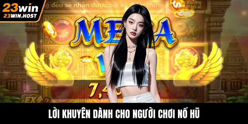 Lời khuyên dành cho người chơi nổ hũ