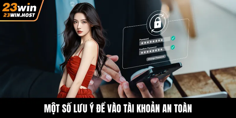 Một số lưu ý để vào tài khoản an toàn