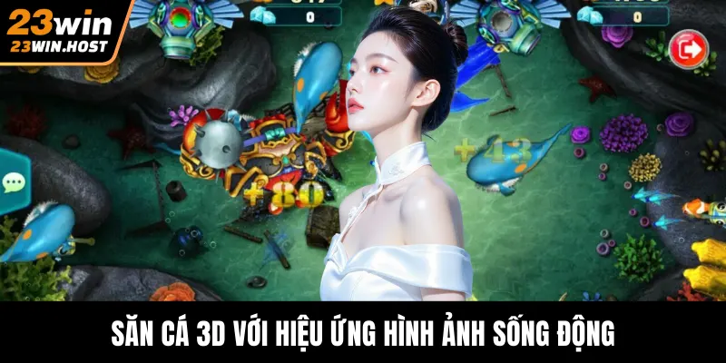 Săn cá 3D với hiệu ứng hình ảnh sống động