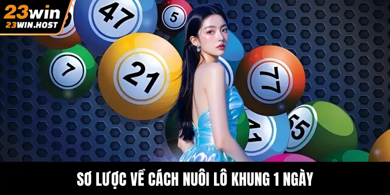 Sơ lược về cách nuôi lô khung 1 ngày