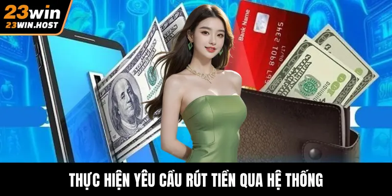 Thực hiện yêu cầu rút tiền qua hệ thống