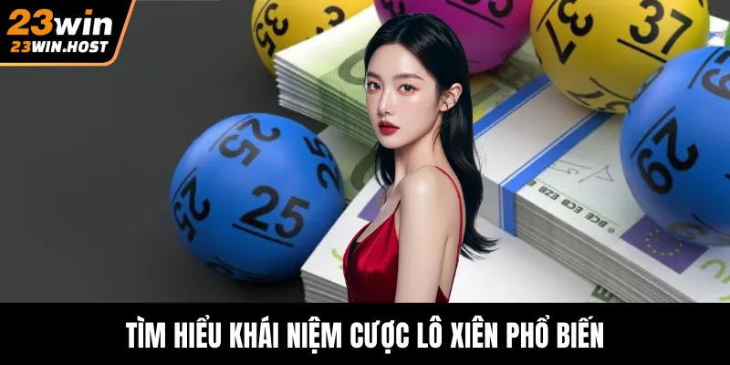 Tìm hiểu khái niệm cược lô xiên phổ biến