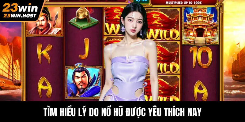 Tìm hiểu lý do nổ hũ được yêu thích nay