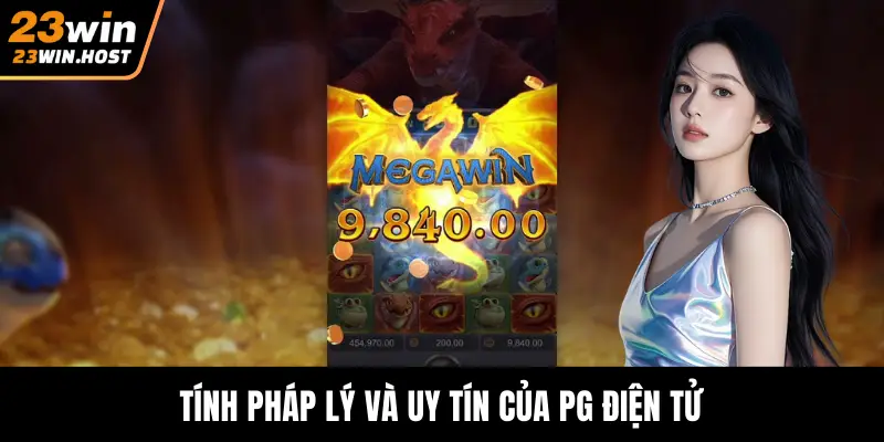 Tính pháp lý và uy tín của PG điện tử