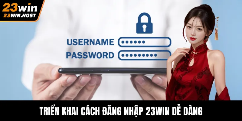 Triển khai cách đăng nhập 23WIN dễ dàng